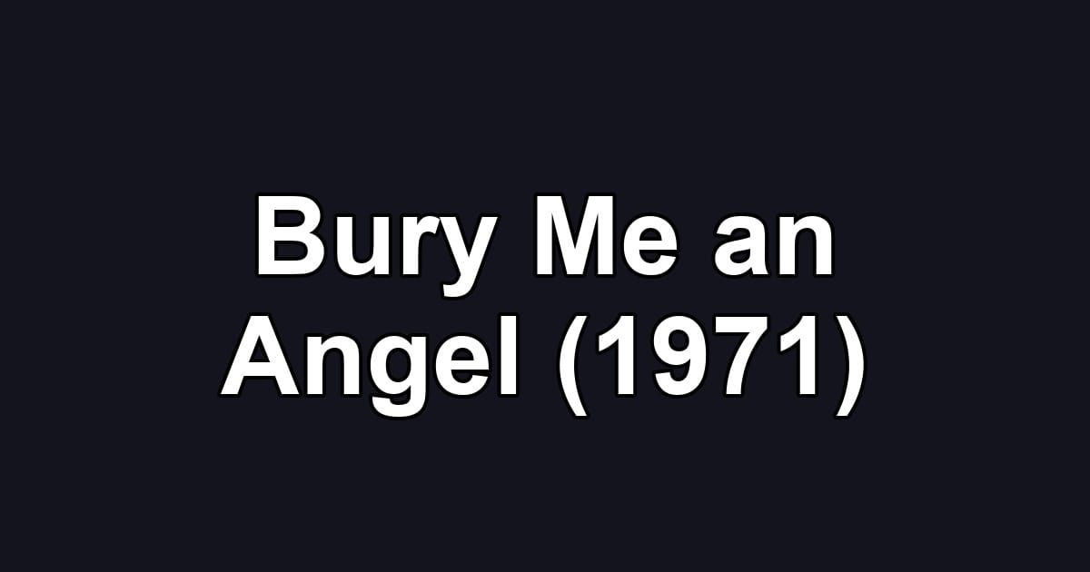 Bury Me an Angel (1971)