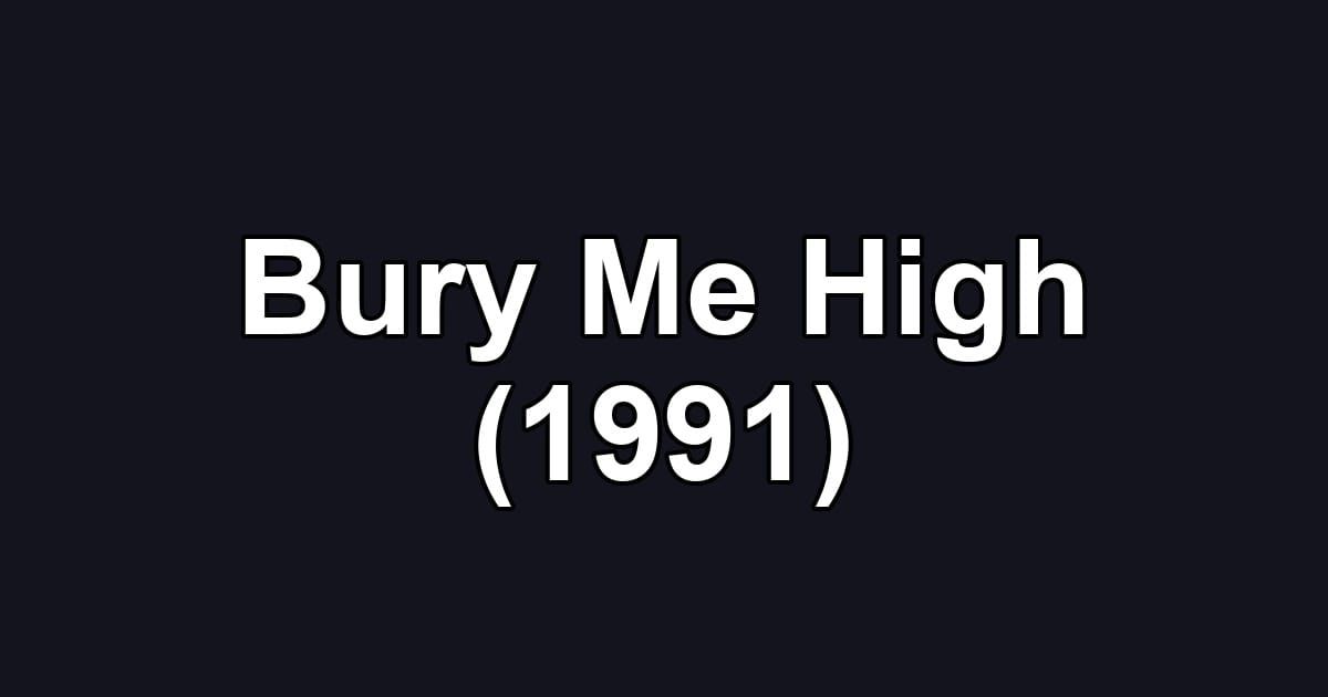 Bury Me High (1991)