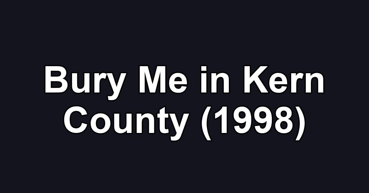 Bury Me in Kern County (1998)