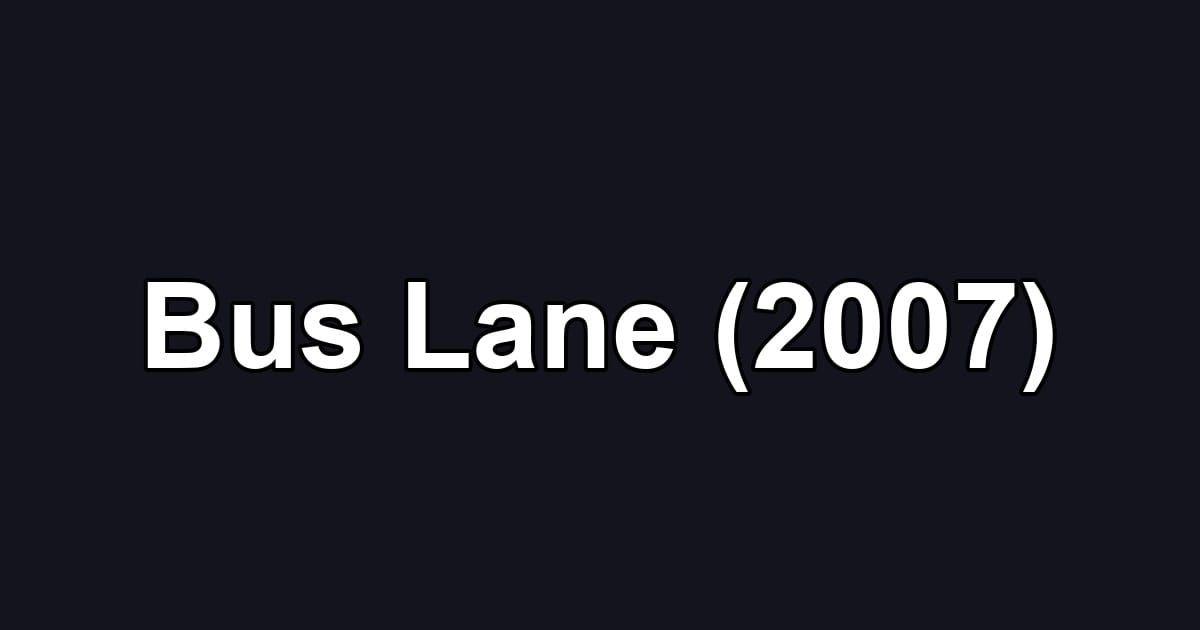 Bus Lane (2007)
