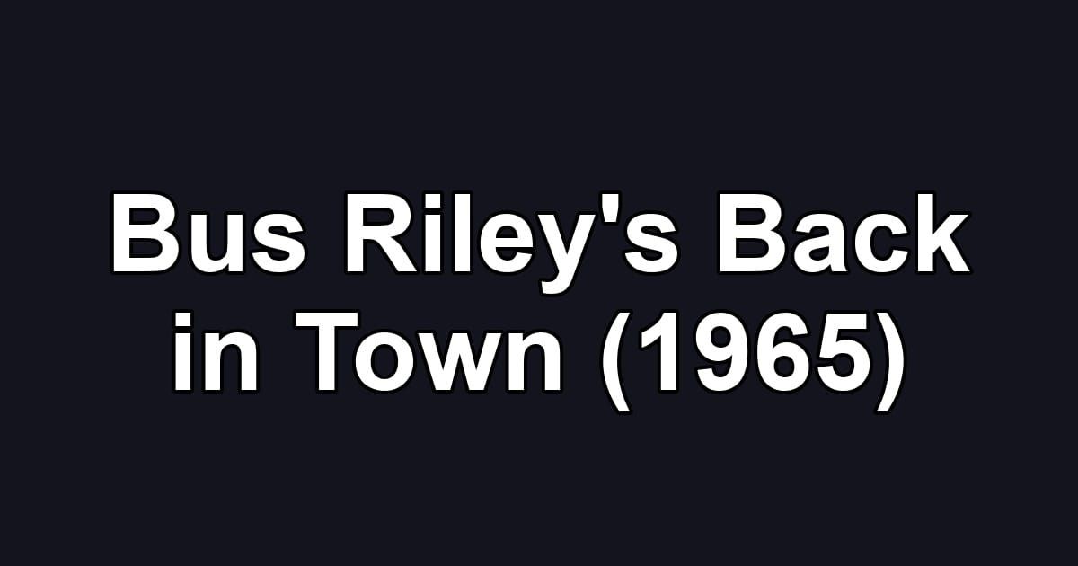 Bus Riley's Back in Town (1965)