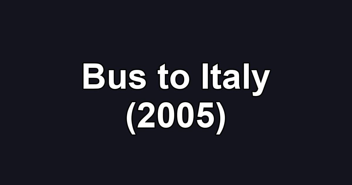 Bus to Italy (2005)