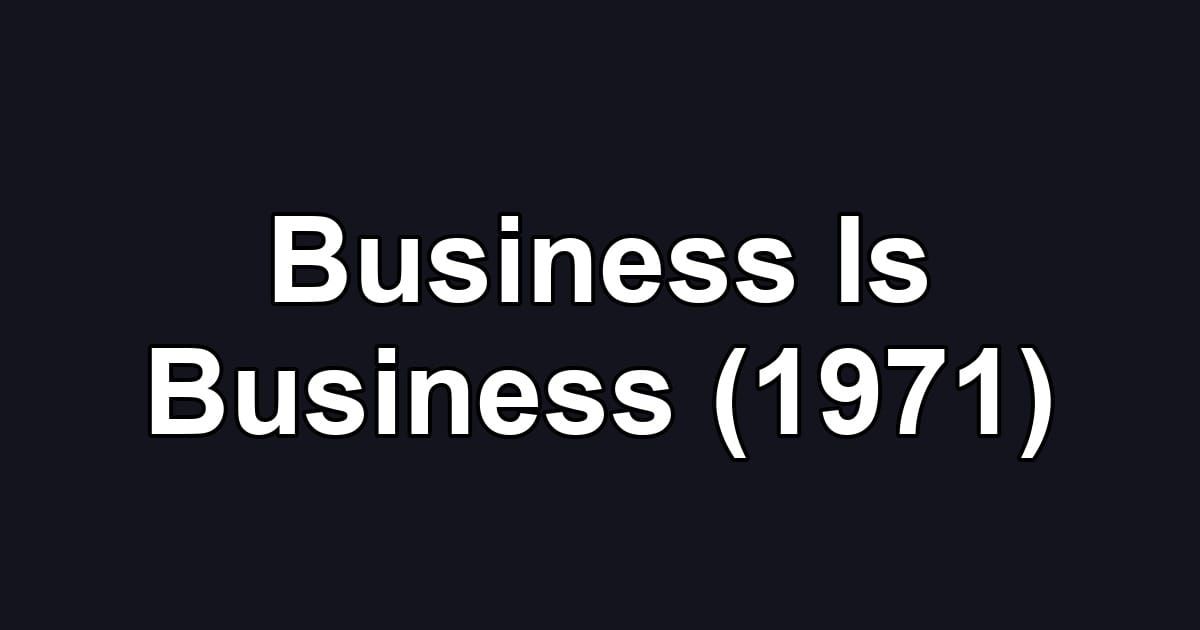 Business Is Business (1971)