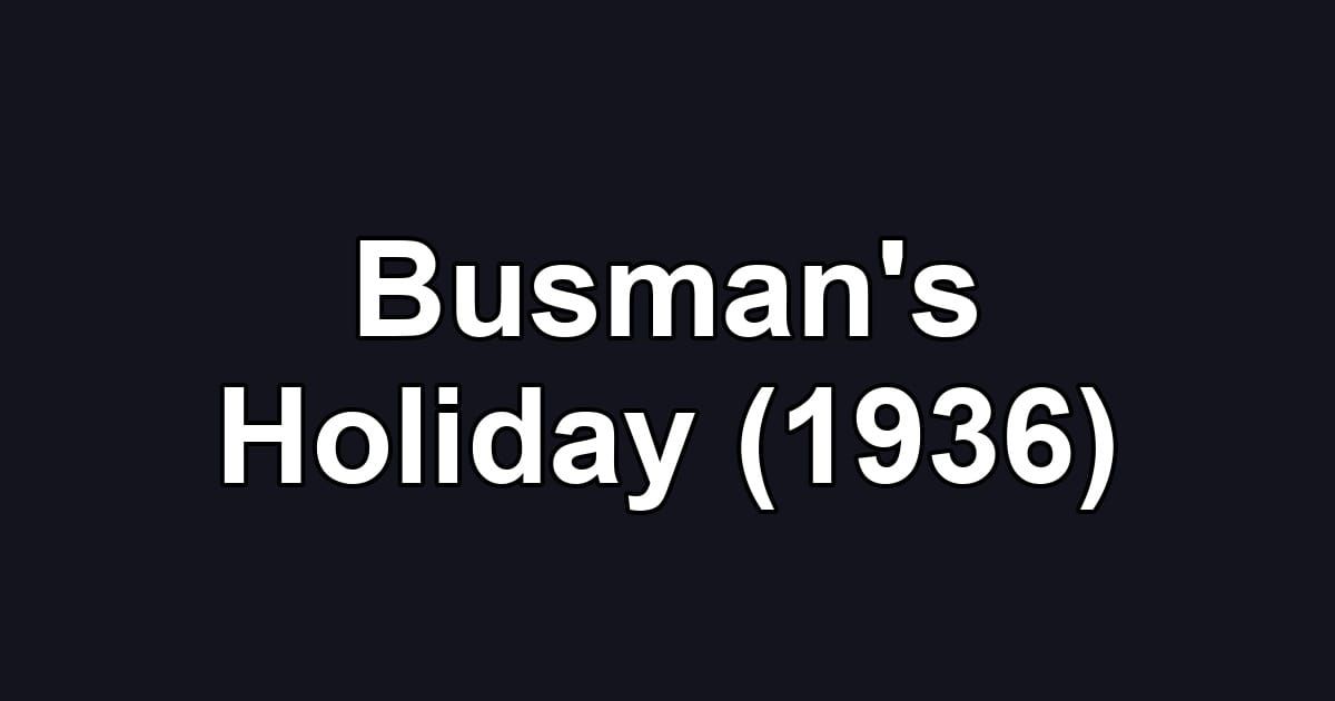 Busman's Holiday (1936)