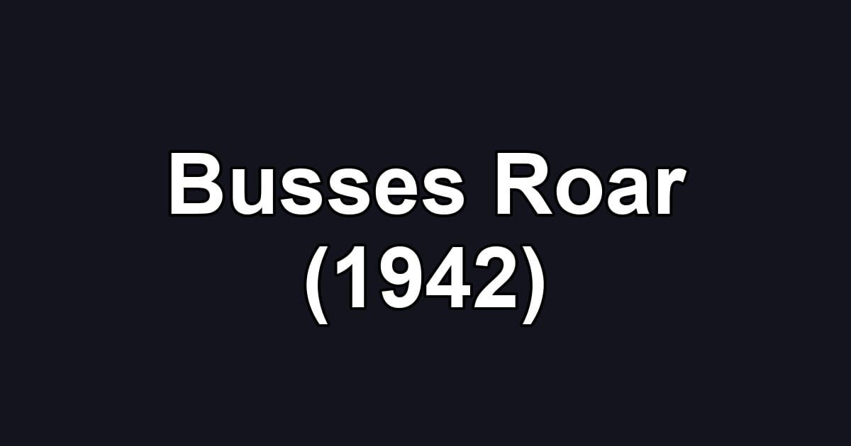 Busses Roar (1942)