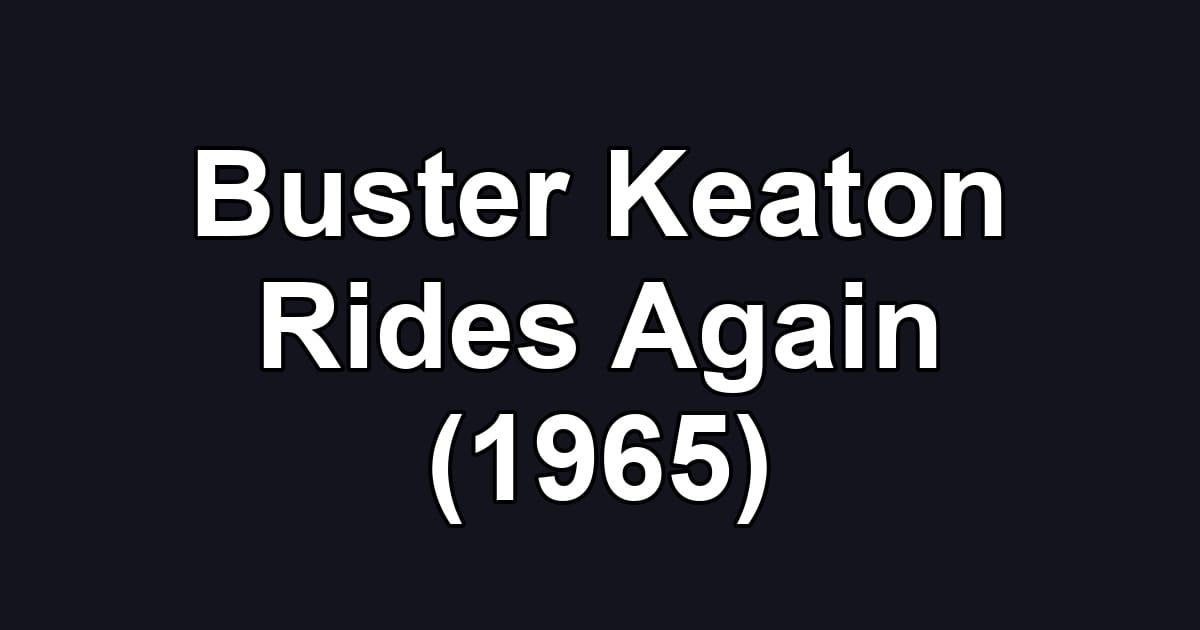 Buster Keaton Rides Again (1965)