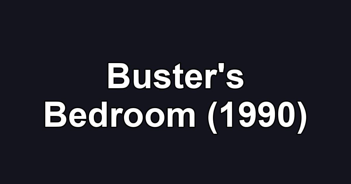 Buster's Bedroom (1990)
