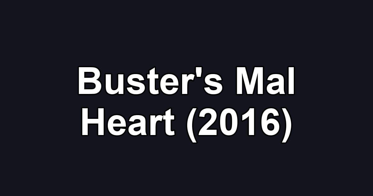 Buster's Mal Heart (2016)