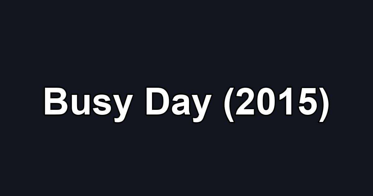 Busy Day (2015)