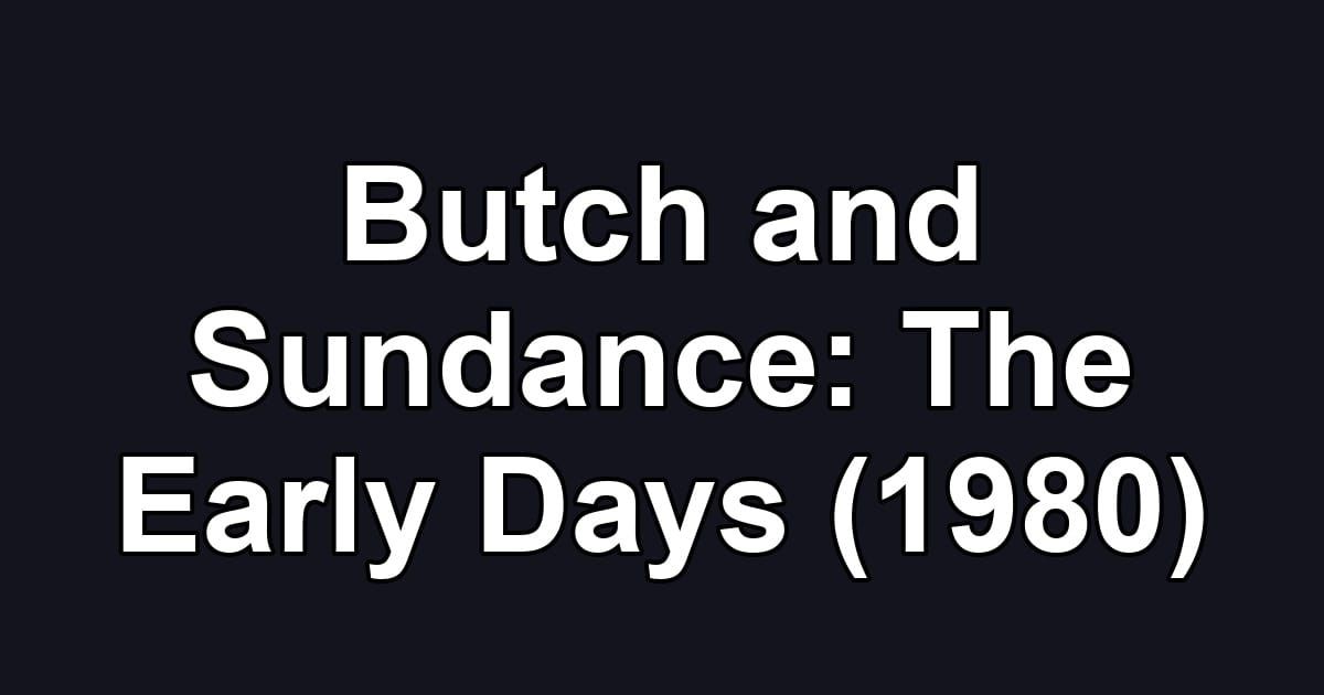 Butch and Sundance: The Early Days (1980)