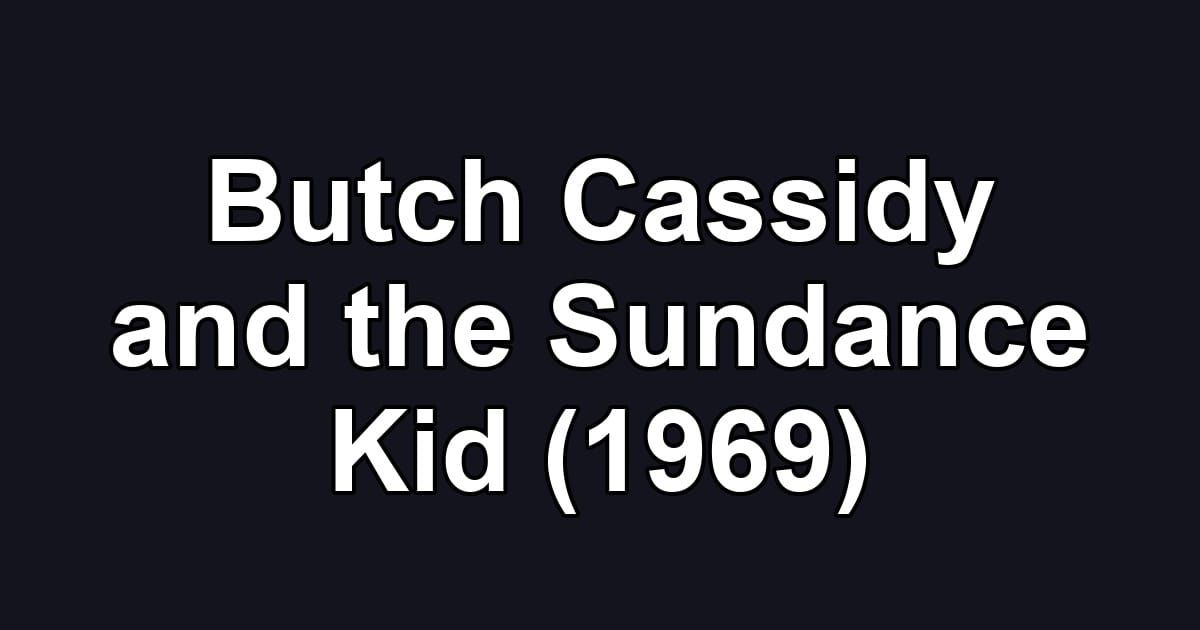 Butch Cassidy and the Sundance Kid (1969)