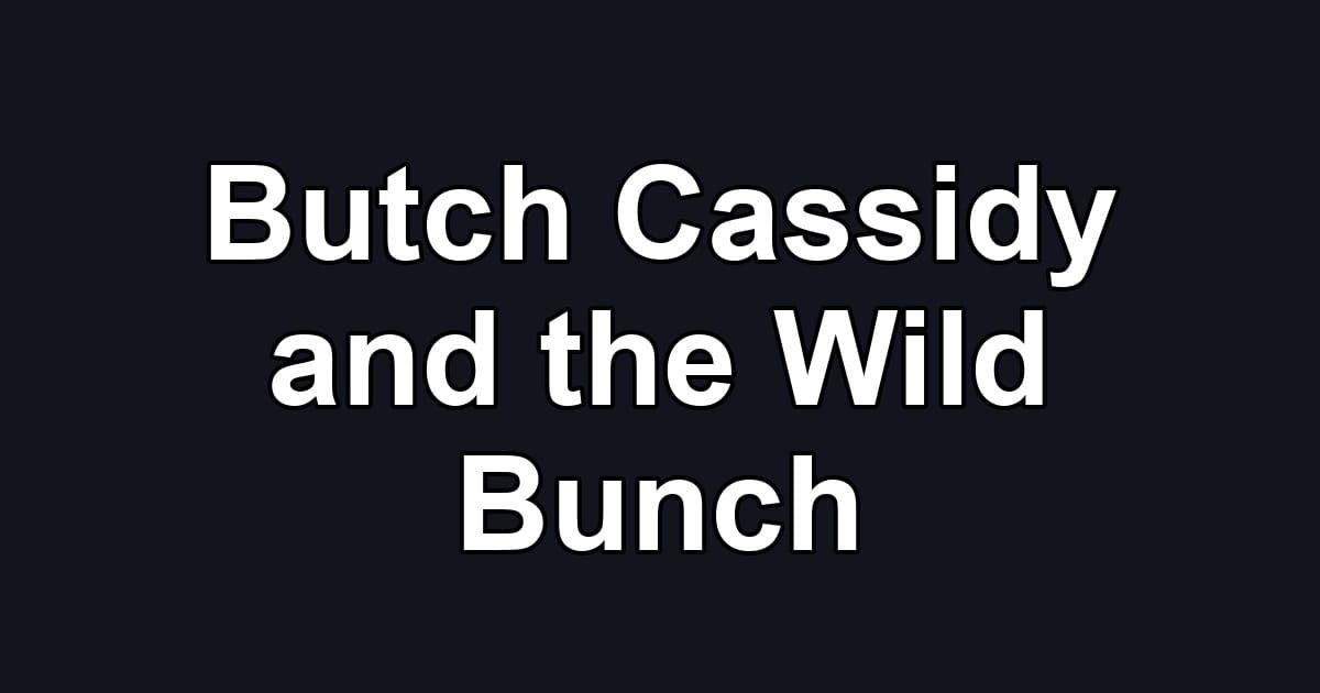 Butch Cassidy and the Wild Bunch