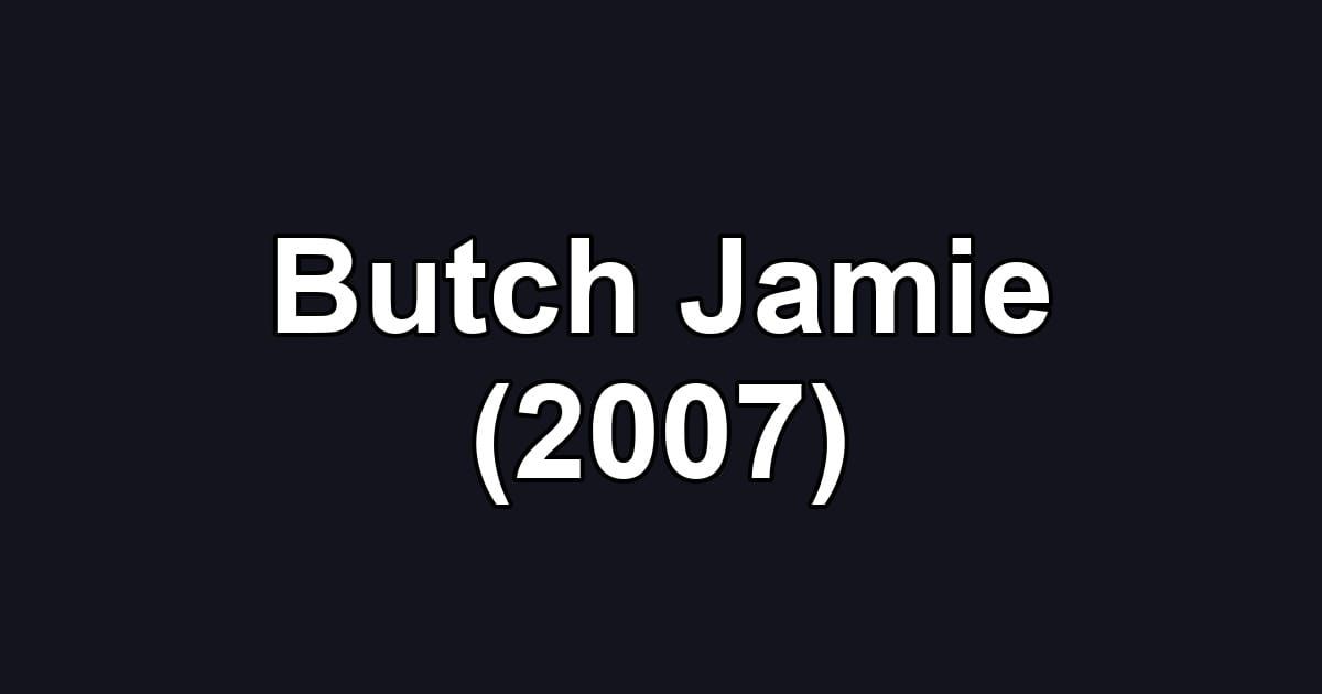 Butch Jamie (2007)