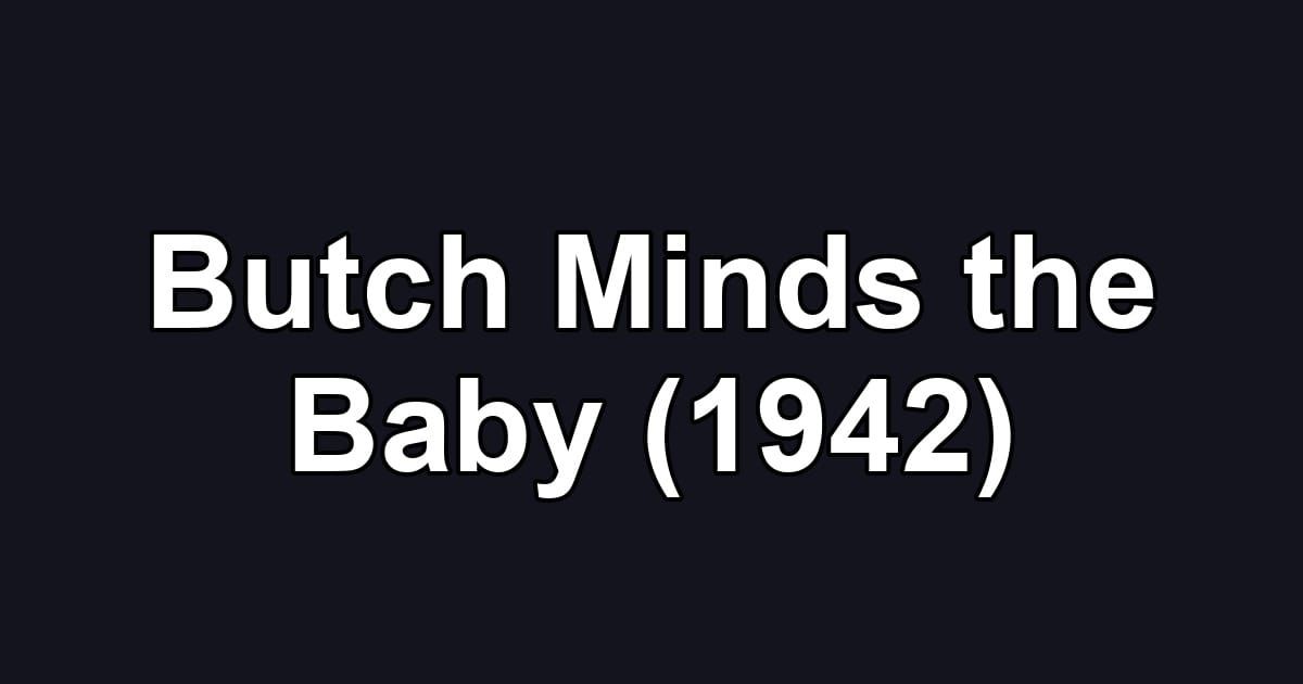Butch Minds the Baby (1942)
