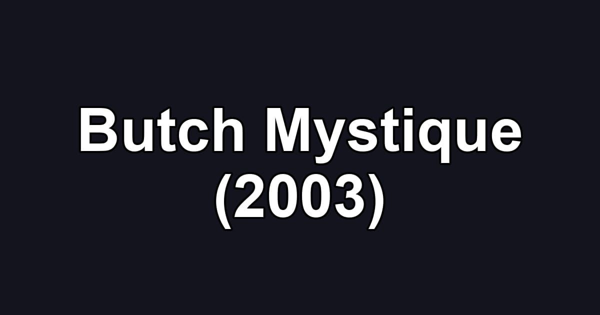 Butch Mystique (2003)