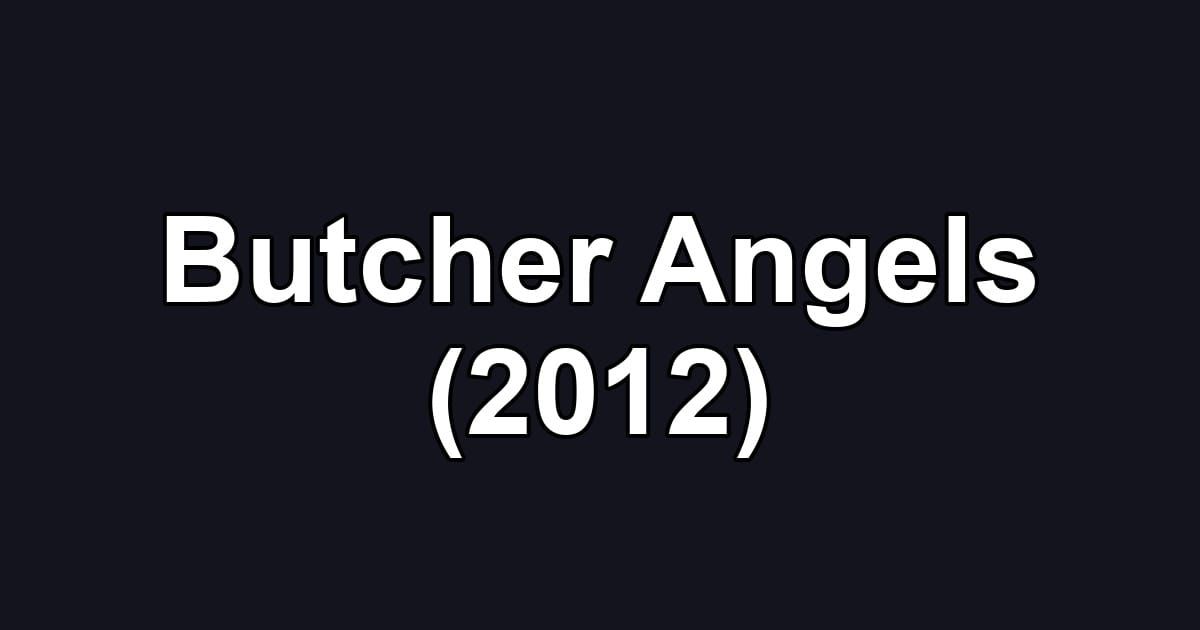 Butcher Angels (2012)