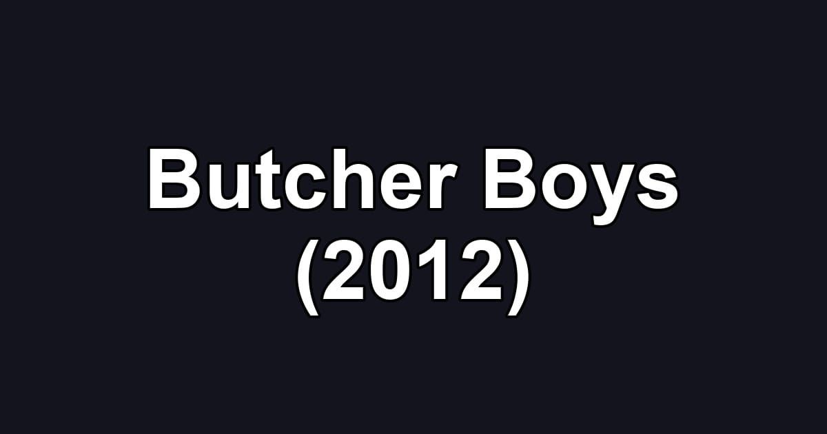 Butcher Boys (2012)