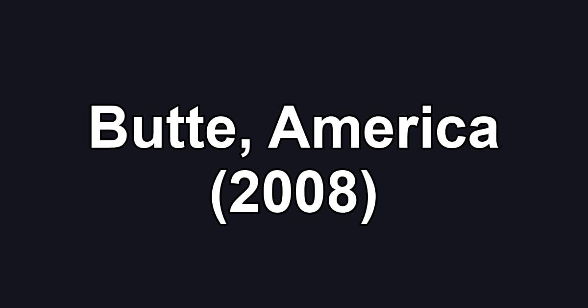 Butte, America (2008)
