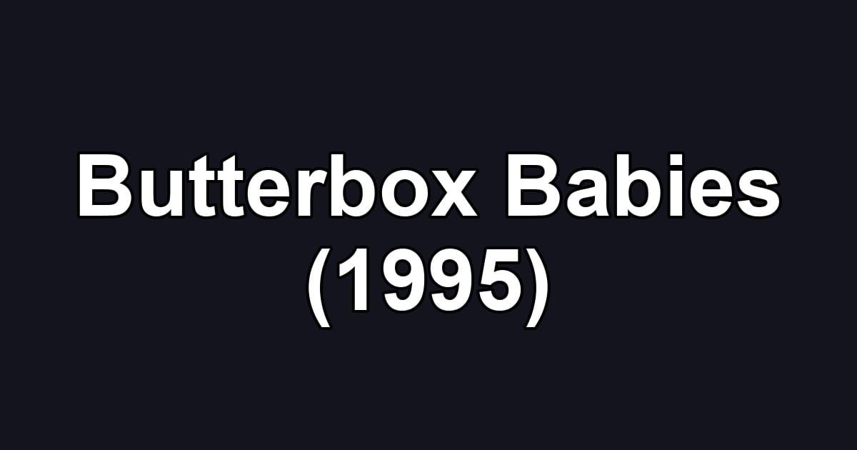 Butterbox Babies (1995)