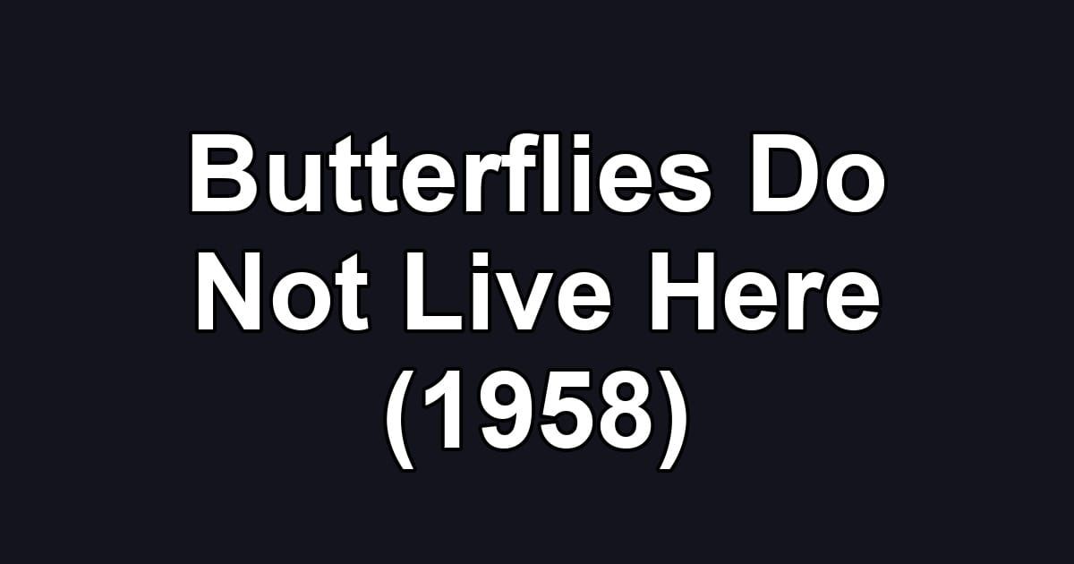 Butterflies Do Not Live Here (1958)