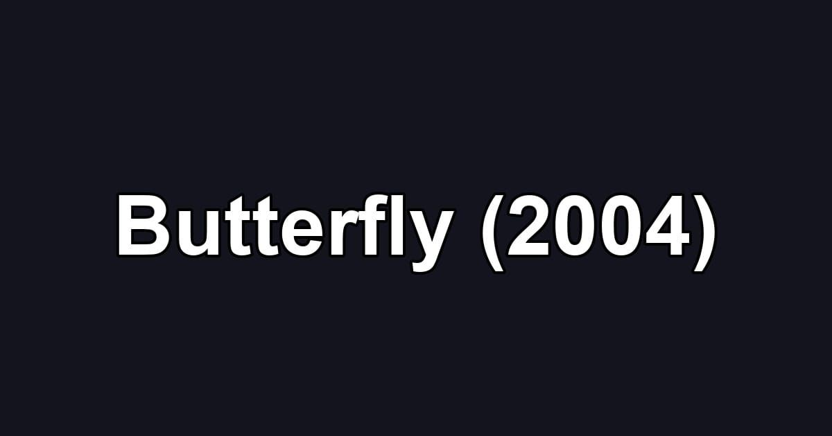 Butterfly (2004)