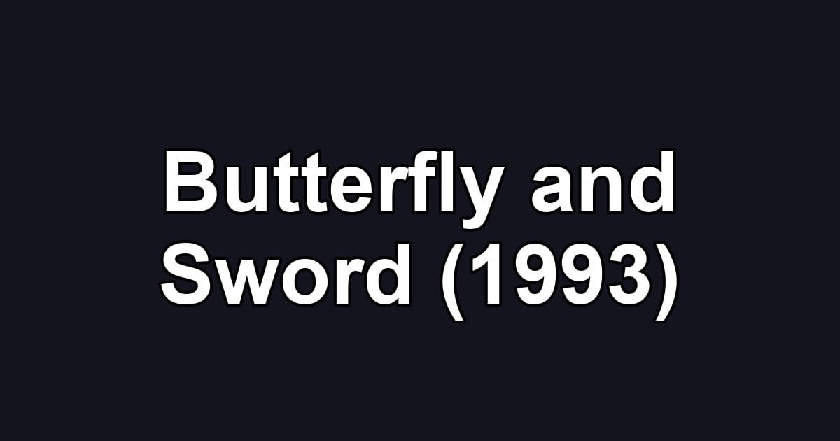 Butterfly and Sword (1993)