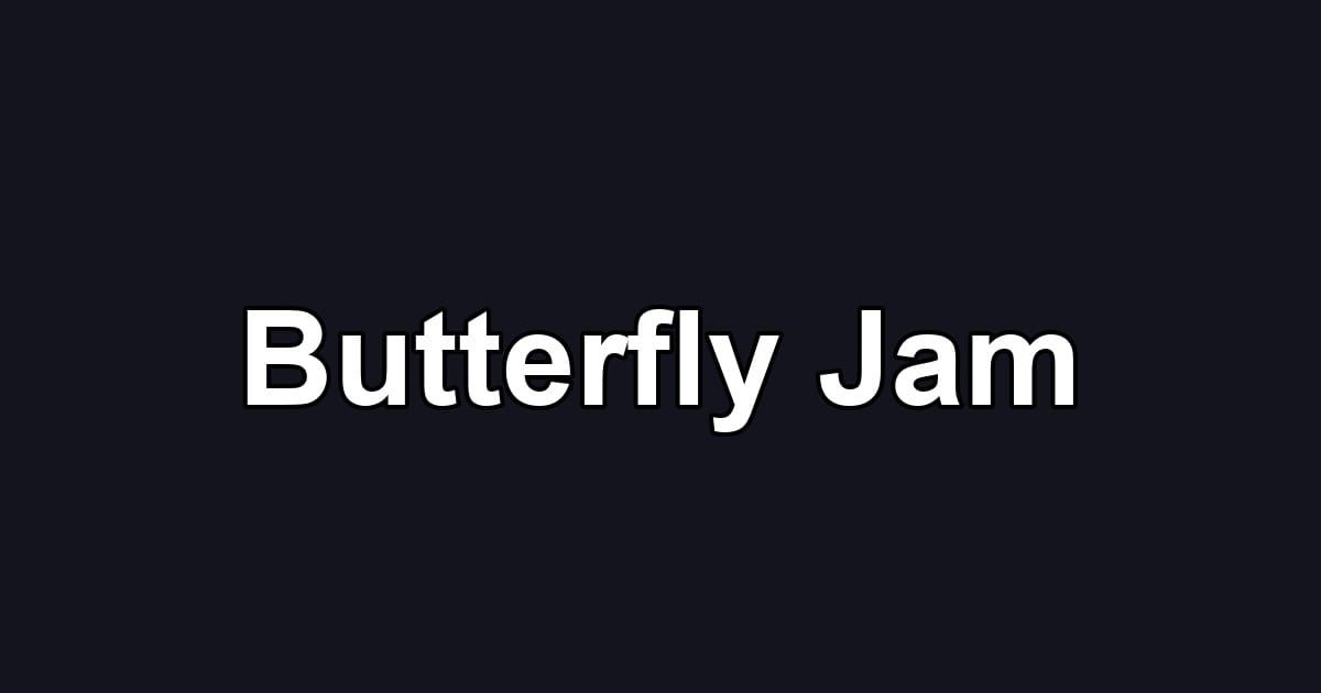 Butterfly Jam