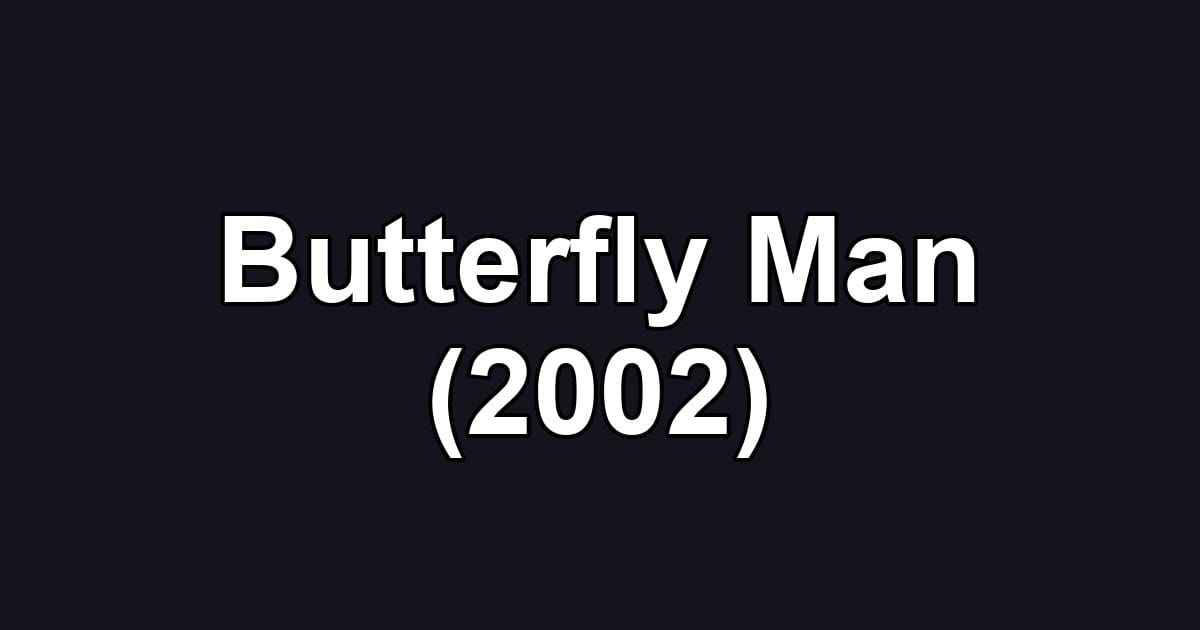 Butterfly Man (2002)