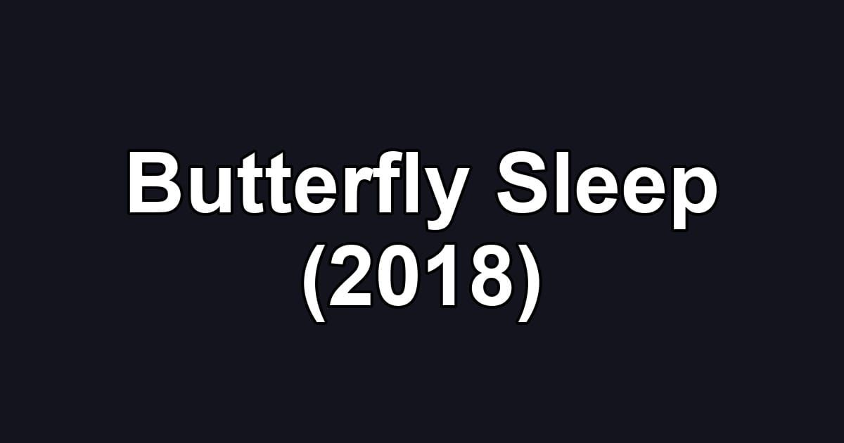 Butterfly Sleep (2018)