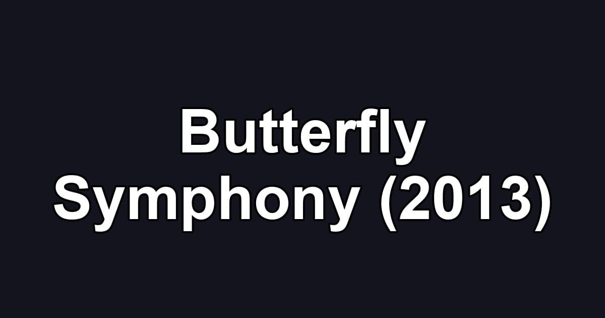 Butterfly Symphony (2013)