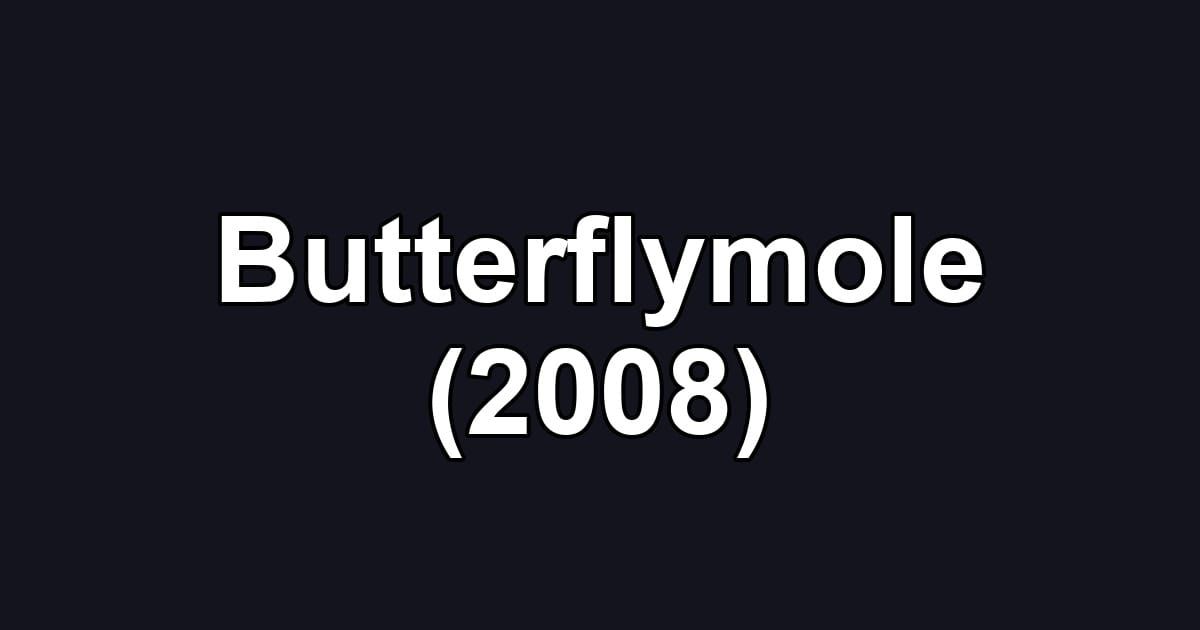 Butterflymole (2008)