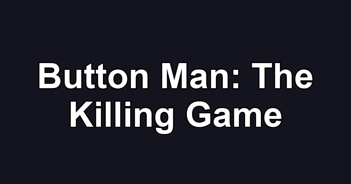 Button Man: The Killing Game