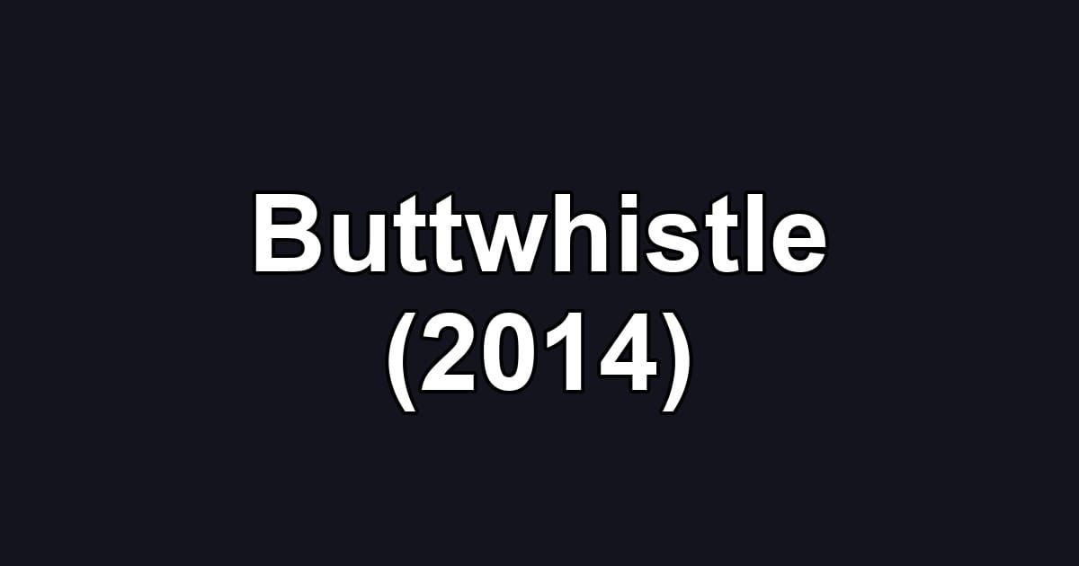 Buttwhistle (2014)