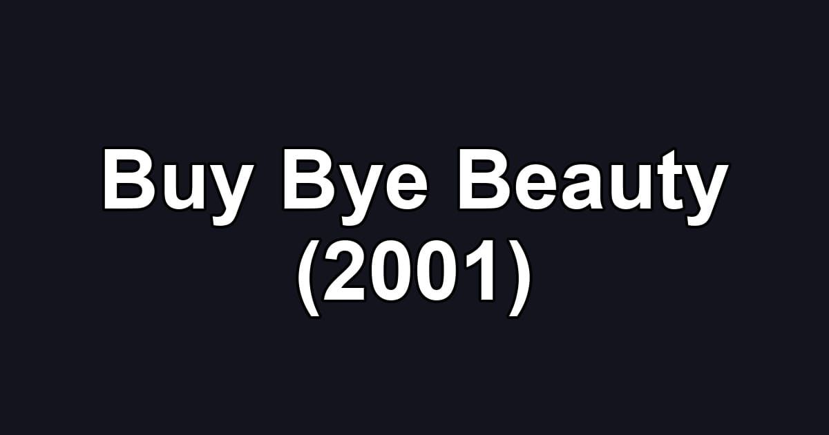 Buy Bye Beauty (2001)