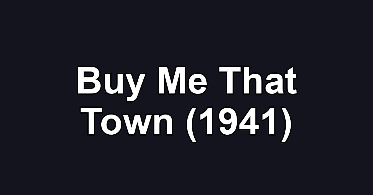 Buy Me That Town (1941)