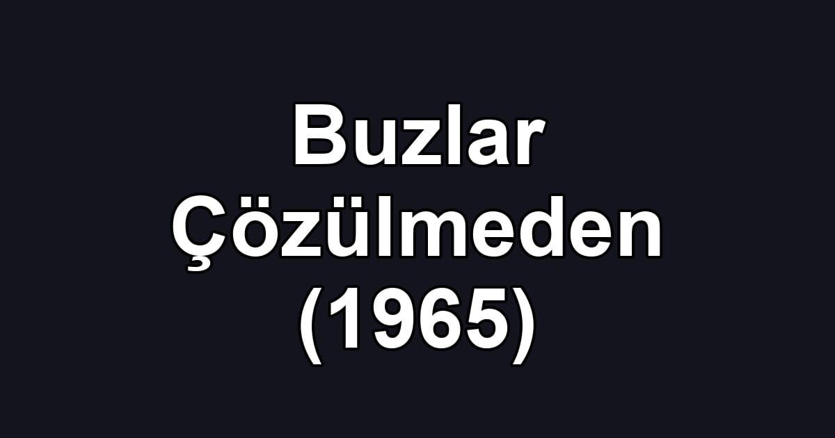 Buzlar Çözülmeden (1965)