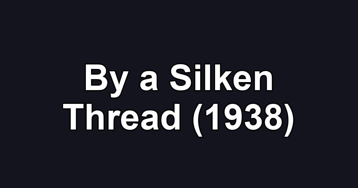 By a Silken Thread (1938)