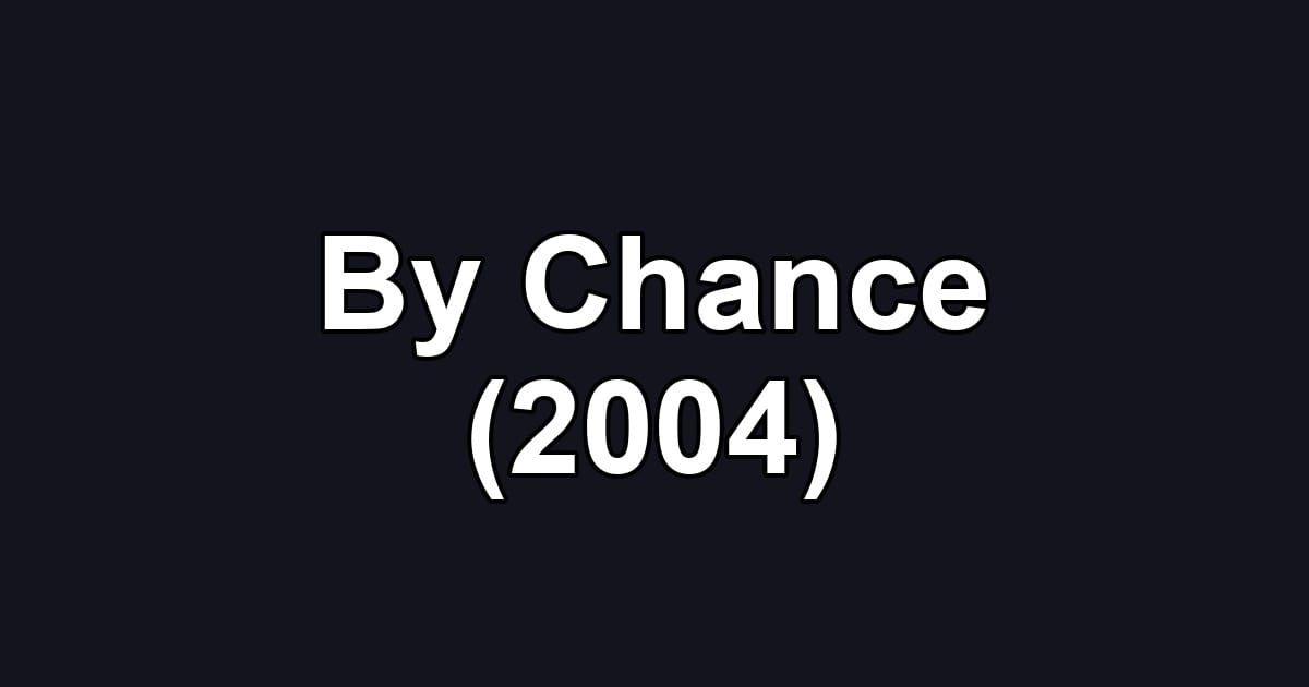 By Chance (2004)
