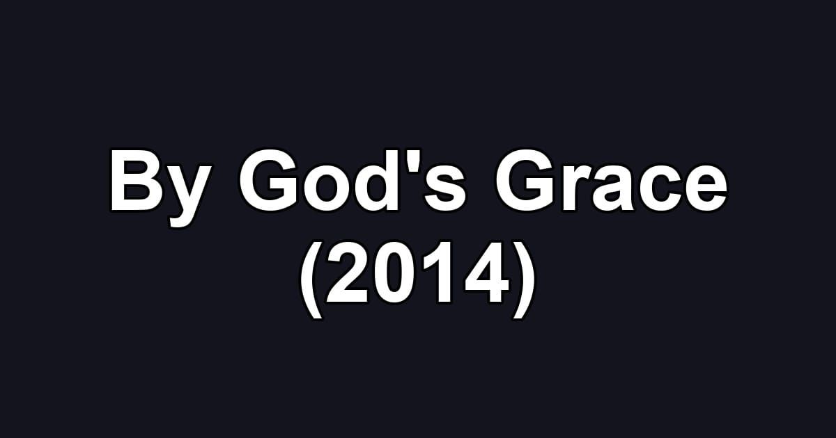 By God's Grace (2014)