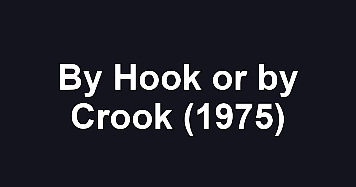 By Hook or by Crook (1975)