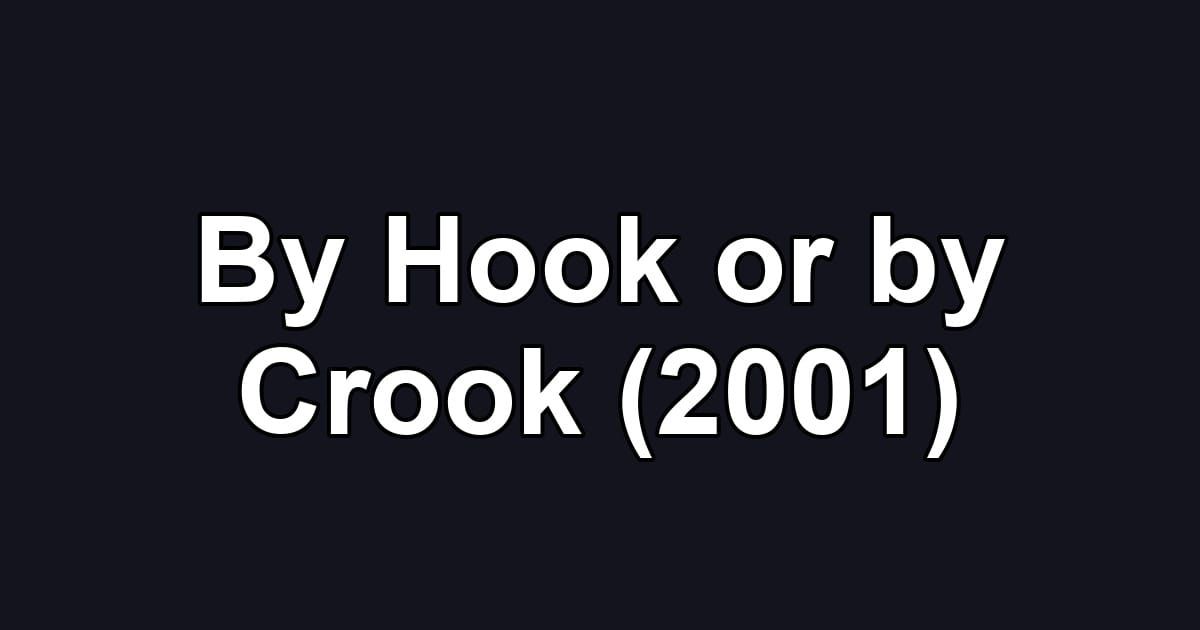 By Hook or by Crook (2001)