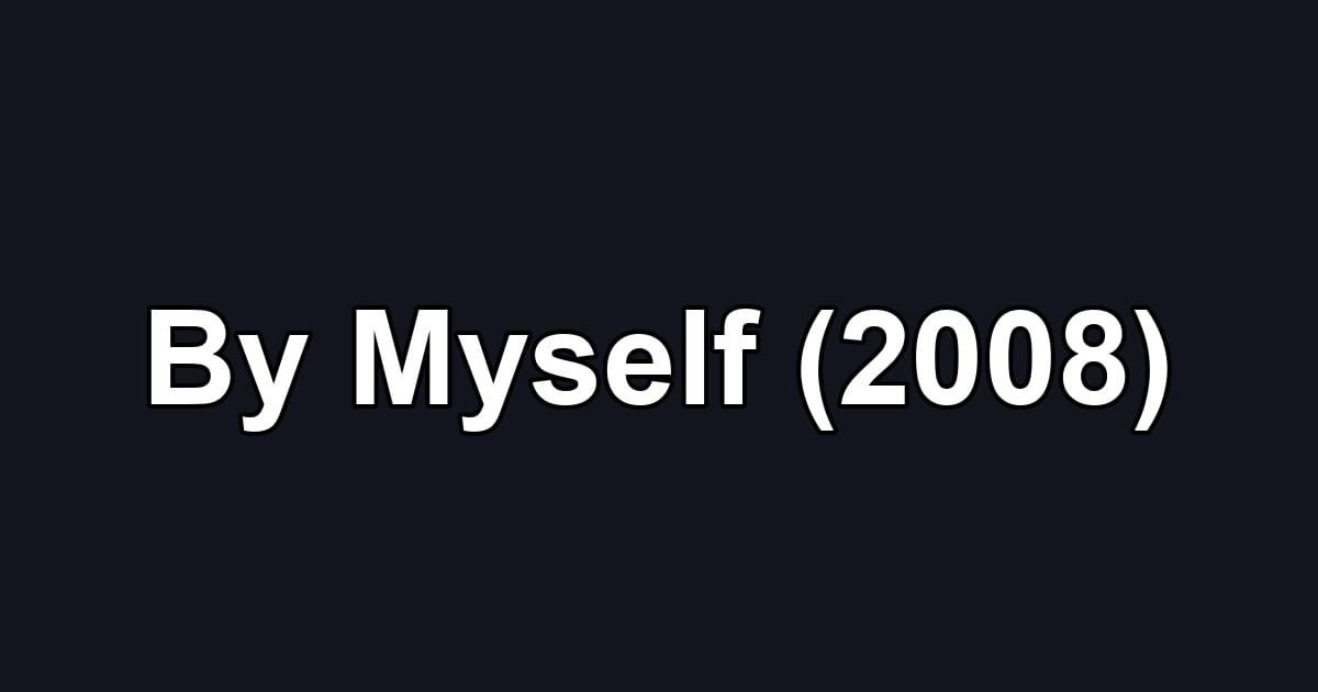 By Myself (2008)