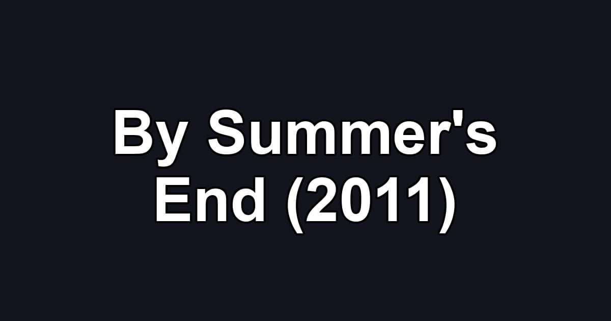 By Summer's End (2011)