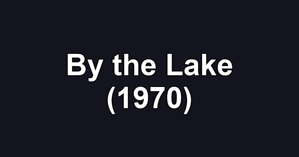 By the Lake (1970)