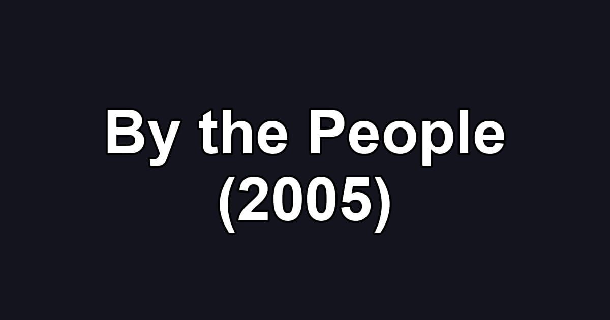 By the People (2005)