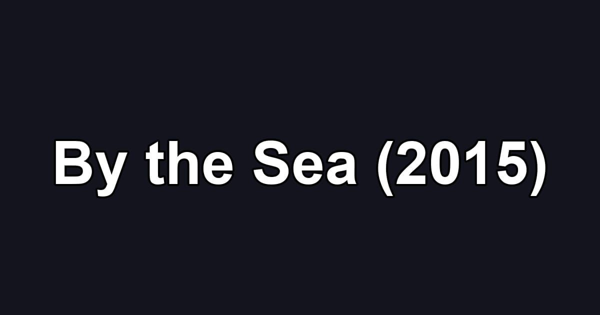 By the Sea (2015)