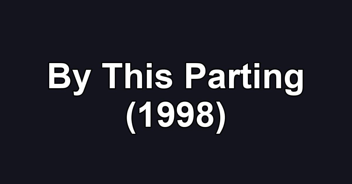 By This Parting (1998)