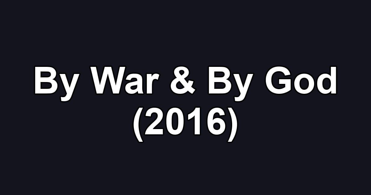 By War & By God (2016)