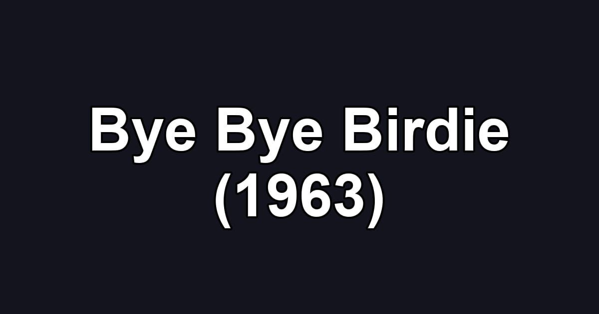 Bye Bye Birdie (1963)