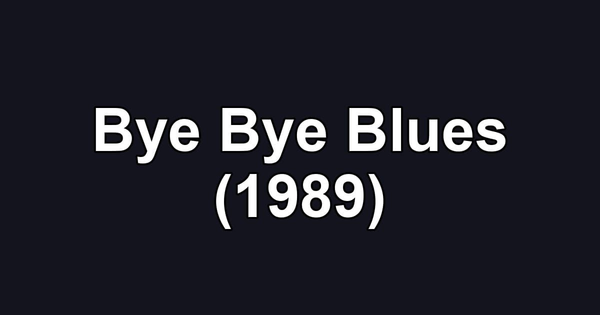 Bye Bye Blues (1989)